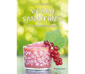 Vegan Smoothies - Čerstvé nápoje plné energie