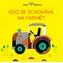 Svojtka & Co. Malí mazlíci: Kdo se schovává na farmě? / od narození