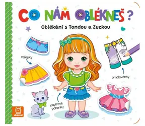 Co nám oblékneš? Oblékání s Tondou a Zuzkou / Omalovánka / Papírové postavičky a nálepky / od 3 let