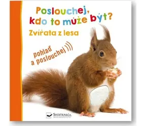 Svojtka & Co. Poslouchej, kdo to může být? Zvířata z lesa / od 18 měsíců