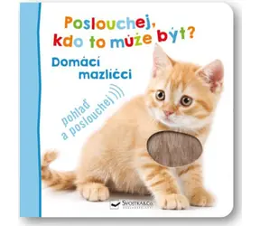 Svojtka & Co. Poslouchej, kdo to může být? Domácí mazlíčci / od 18 měsíců