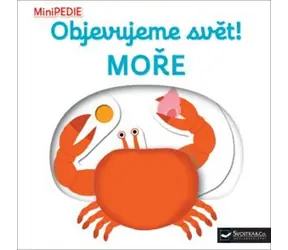 Svojtka & Co. MiniPEDIE Objevujeme svět! Moře / od 12 měsíců