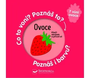 Svojtka & Co. Ovoce - Co to voní? Poznáš to? Poznáš i barvu? / od 12 měsíců
