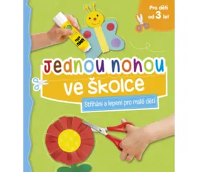 Svojtka & Co. Jednou nohou ve školce: Stříhání a lepení pro malé děti / od 3 let