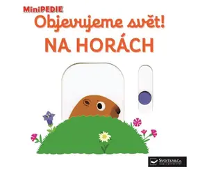 Svojtka & Co. MiniPEDIE Objevujeme svět! Na horách / od 12 měsíců