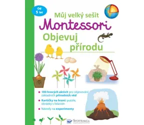 Svojtka & Co. Můj velký sešit Montessori: Objevuj přírodu / od 5 let
