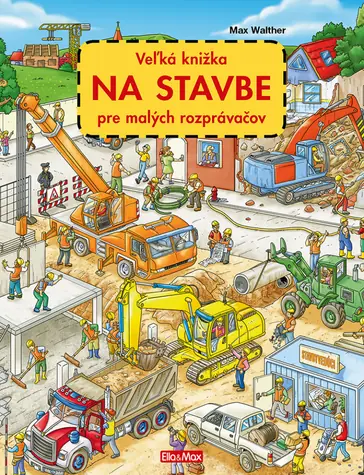 Presco Group Ella&Max Veľká knižka NA STAVBE pre malých rozprávačov - SK / Jazyková verze: SK / od 3 let
