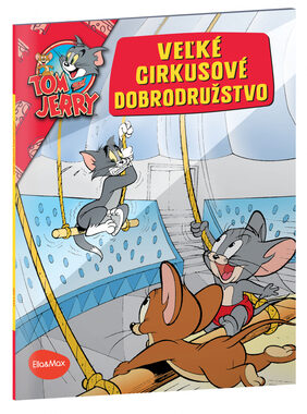 Presco Group Ella&Max VEĽKÉ CIRKUSOVÉ DOBRODRUŽSTVO – Tom a Jerry v obrázkovom príbehu / Jazyková verze: SK / od 4 let