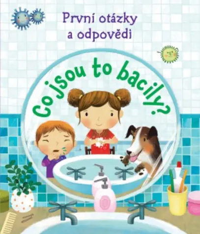 Svojtka & Co. První otázky a odpovědi - Co jsou to bacily? / od 3 let