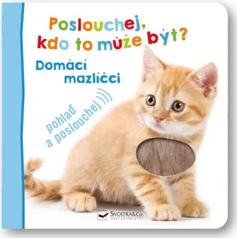 Svojtka & Co. Poslouchej, kdo to může být? Domácí mazlíčci / od 18 měsíců