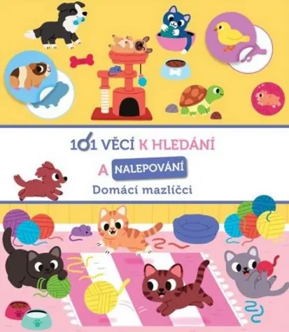 Svojtka & Co. 101 věcí k hledání a nalepování Domácí mazlíčci / od 3 let